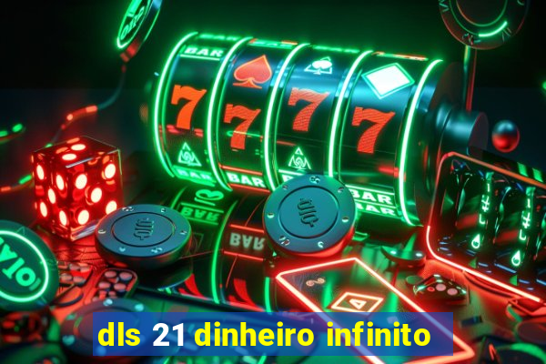 dls 21 dinheiro infinito